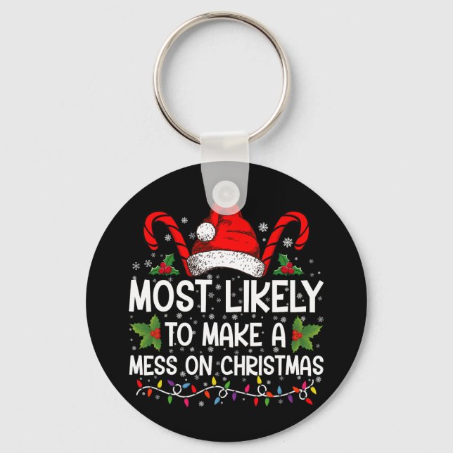Most Likely To Make A Mess On Christmas Key Ring (Front)
