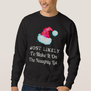 Most Likely To Make it On The Naughty List Holiday Sweatshirt