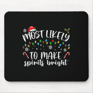 Most Likely To Make Spirits Bright Mouse Pad