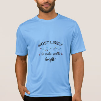 Most Likely To Make Spirits Bright T-Shirt