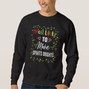 Most Likely To Make Spirits Brights Family Matchin Sweatshirt