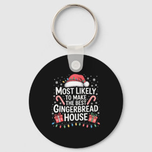 Most Likely To Make The Gingerbread House Christma Key Ring
