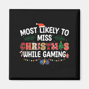 Most Likely To Miss Christmas Gaming Funny Family Magnet