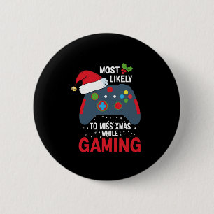 Most Likely To Miss Christmas While Gaming Cute Xm 6 Cm Round Badge