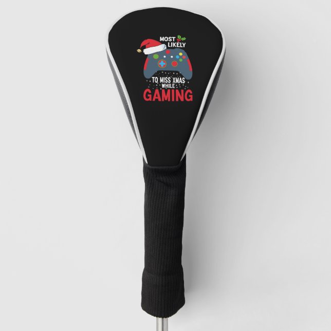 Most Likely To Miss Christmas While Gaming Cute Xm Golf Head Cover (Front)