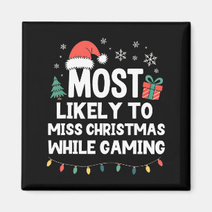 Most Likely To Miss Christmas While Gaming Gamer F Magnet