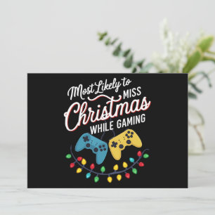 Most Likely To Miss Christmas While Gaming Gamer Holiday Card