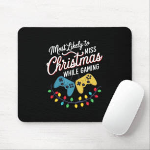Most Likely To Miss Christmas While Gaming Gamer  Mouse Pad