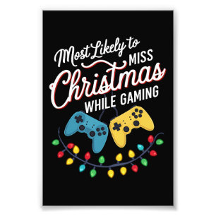 Most Likely To Miss Christmas While Gaming Gamer  Photo Print