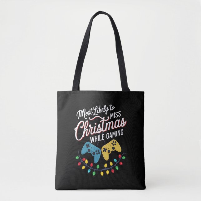 Most Likely To Miss Christmas While Gaming Gamer  Tote Bag (Front)