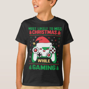 Most Likely To Miss Christmas While Gaming  T-Shirt