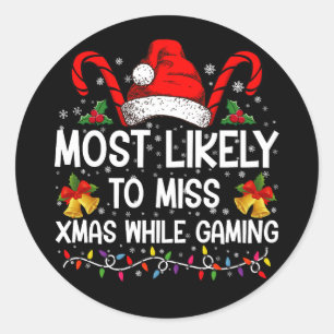 Most Likely To Miss Xmas While Gaming Christmas Classic Round Sticker