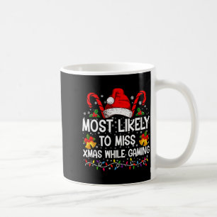 Most Likely To Miss Xmas While Gaming Christmas  Coffee Mug