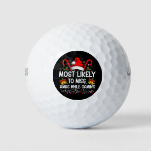 Most Likely To Miss Xmas While Gaming Christmas Golf Balls