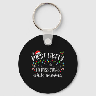 Most Likely To Miss Xmas While Gaming Christmas Ma Key Ring