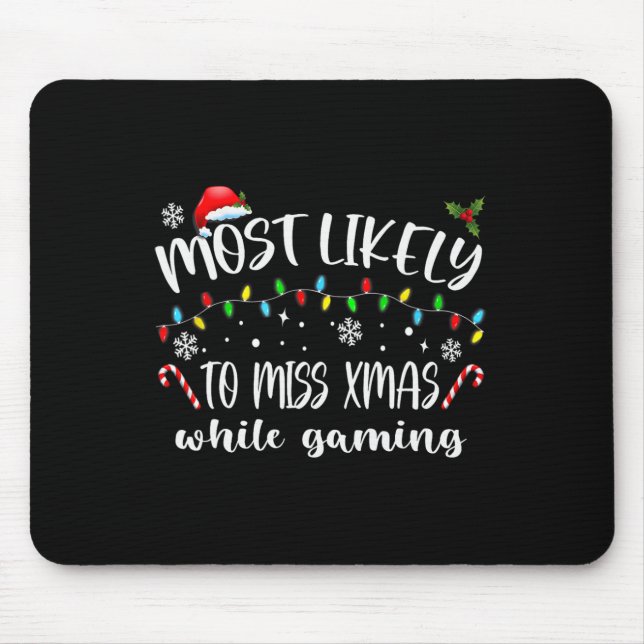 Most Likely To Miss Xmas While Gaming Christmas Ma Mouse Pad (Front)