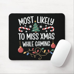 Most Likely To Miss Xmas While Gaming Family Xmas Mouse Pad