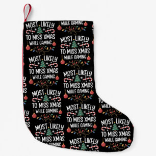 Most Likely To Miss Xmas While Gaming Family Xmas Small Christmas Stocking
