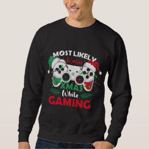 Most Likely To Miss Xmas While Gaming Funny Christ Sweatshirt