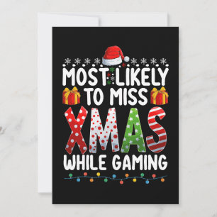Most Likely To Miss Xmas While Gaming Play Games Invitation