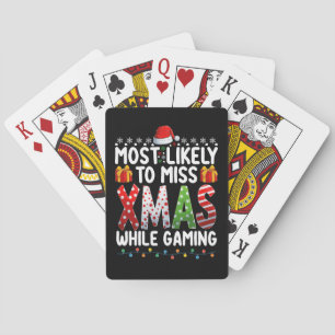 Most Likely To Miss Xmas While Gaming Play Games Playing Cards
