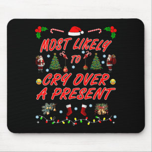 Most Likely To Most Likely To Cry Over A Present C Mouse Pad