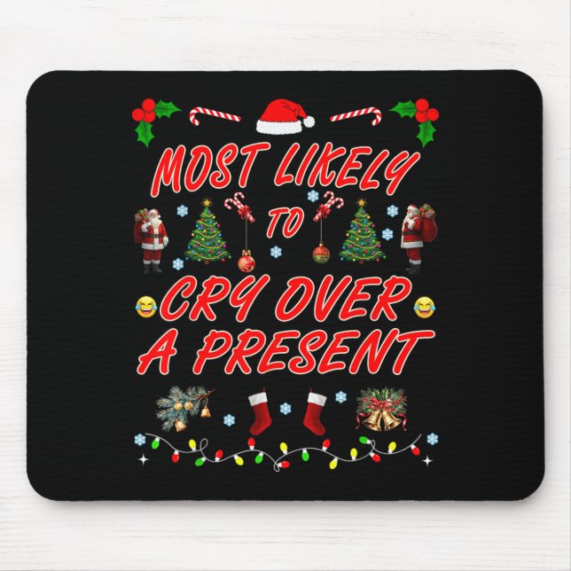 Most Likely To Most Likely To Cry Over A Present C Mouse Pad (Front)