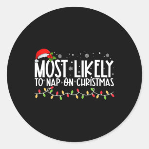 Most Likely To Nap A On Christmas Funny Family Classic Round Sticker