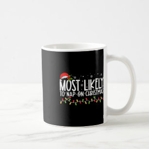 Most Likely To Nap A On Christmas Funny Family Coffee Mug