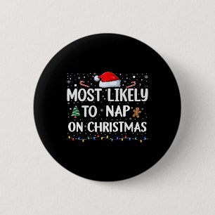Most Likely To Nap On Christmas Family Christmas F 6 Cm Round Badge