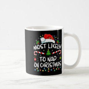 Most Likely To Nap On Christmas Family Christmas P Coffee Mug