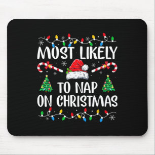 Most Likely To Nap On Christmas Family Christmas P Mouse Pad