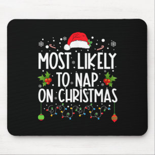 Most Likely To Nap On Christmas Family Christmas P Mouse Pad
