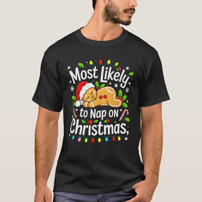 Most Likely To Nap On Christmas Funny Gingerbread  T-Shirt (Front)