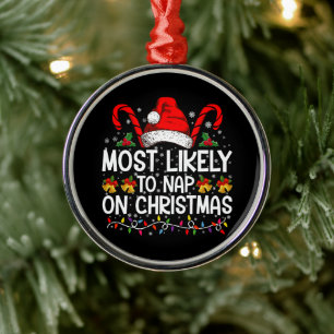 Most Likely To Nap On Christmas Holiday Matching Metal Tree Decoration