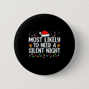 Most Likely To Need A Silent Night Family Christma 6 Cm Round Badge