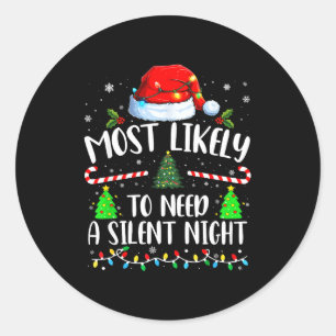 Most Likely To Need A Silent Night Family Matching Classic Round Sticker