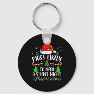 Most Likely To Need A Silent Night Family Matching Key Ring
