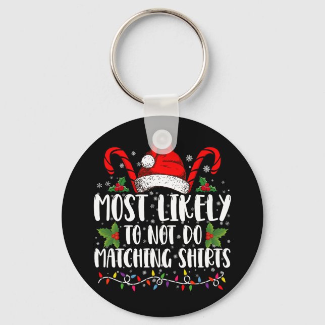 Most Likely To Not Do Matching Shirts Christmas Key Ring (Front)
