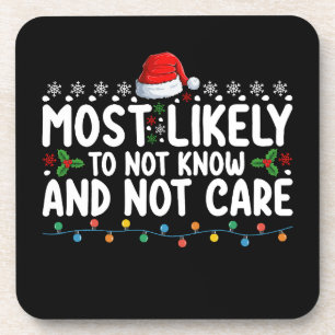 Most Likely To Not Know And Not Care Christmas Coaster