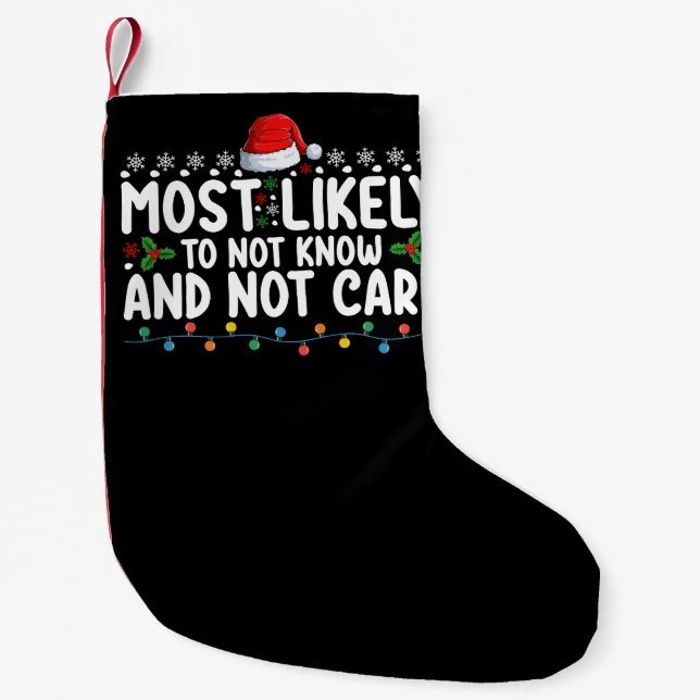 Most Likely To Not Know And Not Care Christmas Small Christmas Stocking (Front)