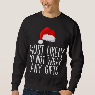 Most Likely To Not Wrap Any Gifts Family Matching  Sweatshirt