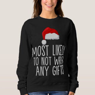 Most Likely To Not Wrap Any Gifts Family Matching  Sweatshirt