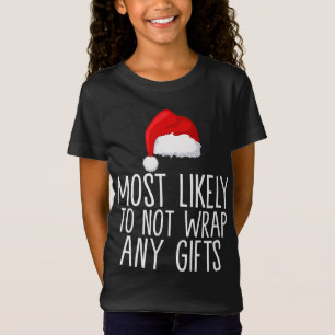 Most Likely To Not Wrap Any Gifts Family Matching  T-Shirt