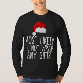 Most Likely To Not Wrap Any Gifts Family Matching  T-Shirt