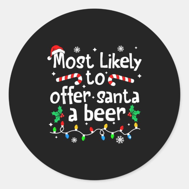 Most Likely To Offer Santa A Beer C-hristmas Match Classic Round Sticker (Front)