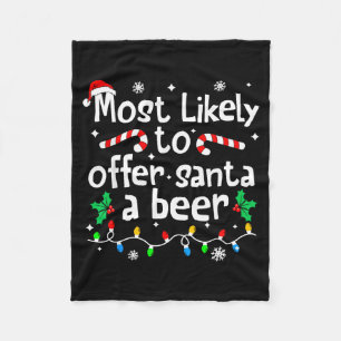 Most Likely To Offer Santa A Beer C-hristmas Match Fleece Blanket