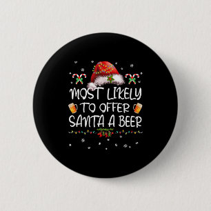 Most Likely To Offer Santa A Beer Christmas Drinki 6 Cm Round Badge