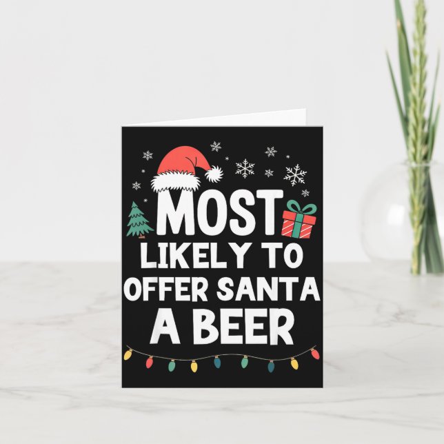 Most Likely To Offer Santa A Beer Christmas Funny  Card (Front)