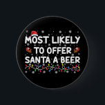 Most Likely To Offer Santa A Beer Christmas Lights 6 Cm Round Badge<br><div class="desc">Most Likely To Offer Santa A Beer Christmas Lights Santa Hat</div>